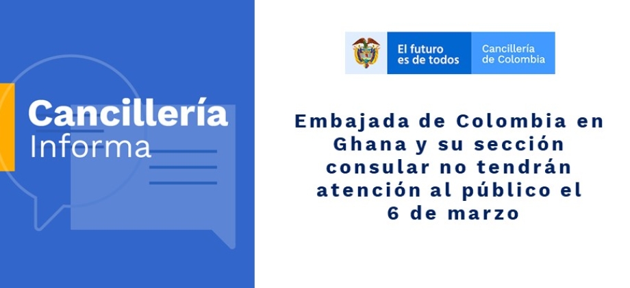 Embajada de Colombia en Ghana y su sección consular no tendrán atención al público el 6 de marzo de 2020