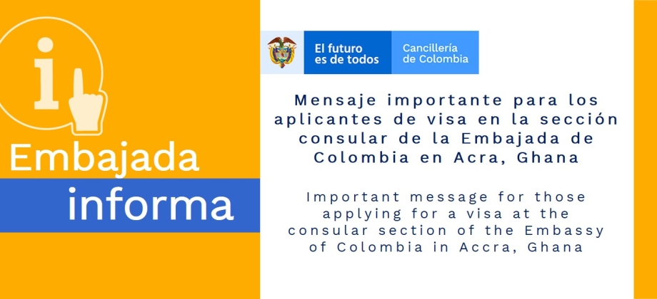 Mensaje importante para los aplicantes de visa en la sección consular de la Embajada de Colombia en Acra, Ghana