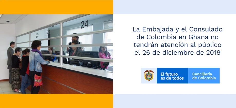 La Embajada y el Consulado de Colombia en Ghana no tendrán atención al público el 26 de diciembre de 2019