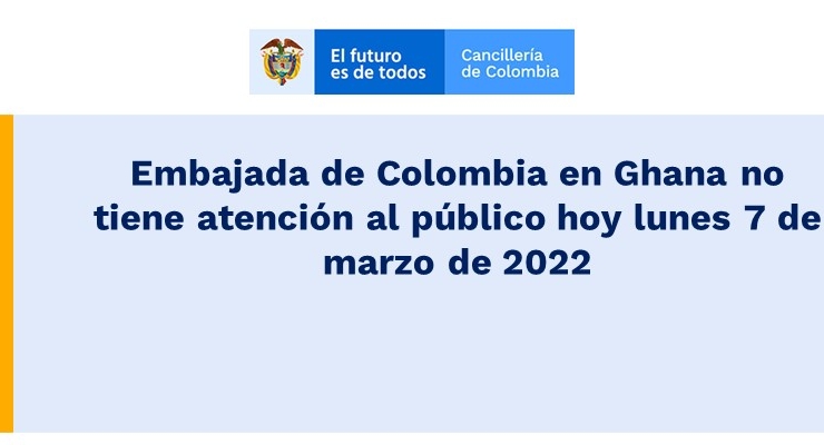 Embajada de Colombia en Ghana no tiene atención al público hoy lunes 7 de marzo 
