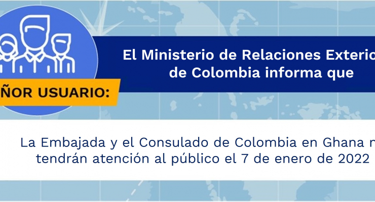 La Embajada y el Consulado de Colombia en Ghana no tendrán atención al público el 7 de enero de 2022