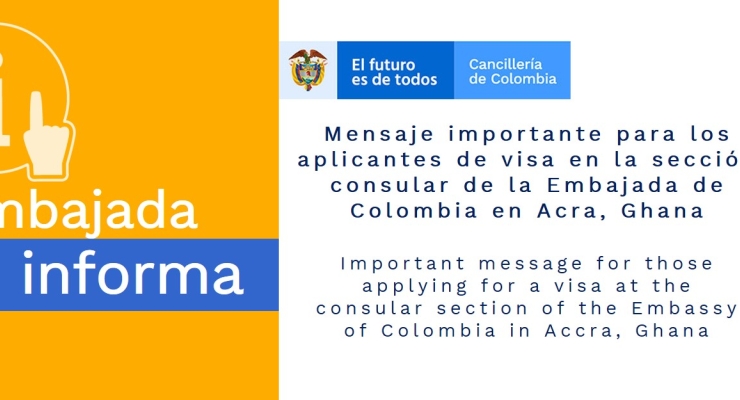 Mensaje importante para los aplicantes de visa en la sección consular de la Embajada de Colombia en Acra, Ghana