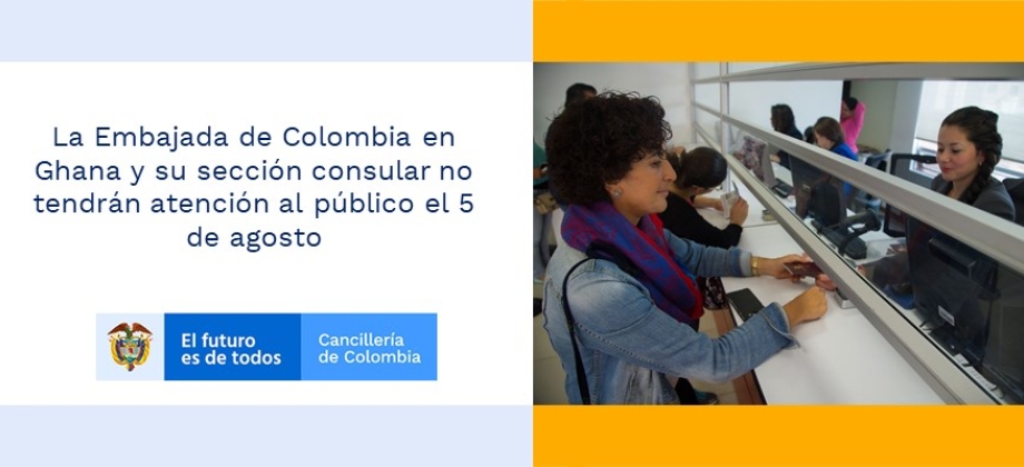 La Embajada de Colombia en Ghana y su sección consular no tendrán atención al público el 5 de agosto de 2019