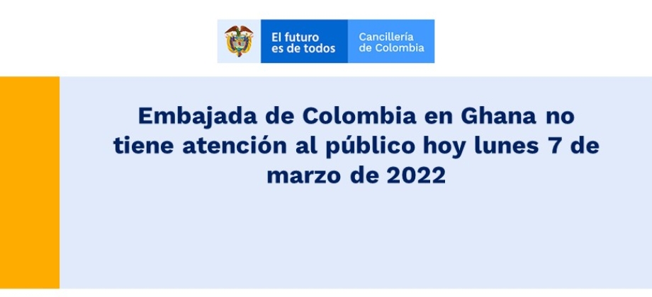 Embajada de Colombia en Ghana no tiene atención al público hoy lunes 7 de marzo 