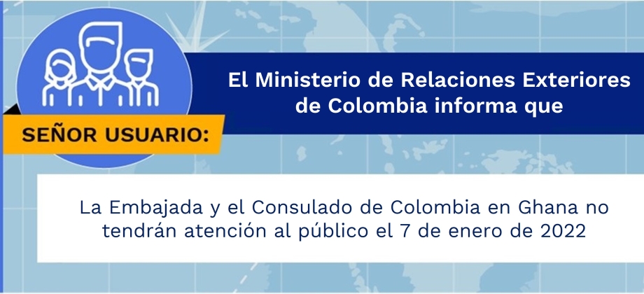 La Embajada y el Consulado de Colombia en Ghana no tendrán atención al público el 7 de enero de 2022