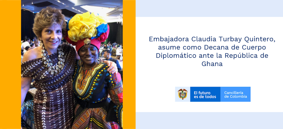 Embajadora Claudia Turbay Quintero, asume como Decana de Cuerpo Diplomático ante la República de Ghana