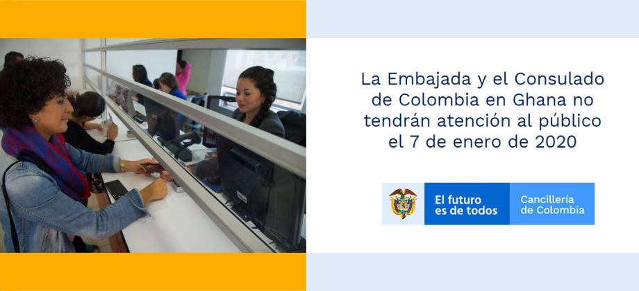 La Embajada y el Consulado de Colombia en Ghana no tendrán atención al público el 7 de enero de 2020