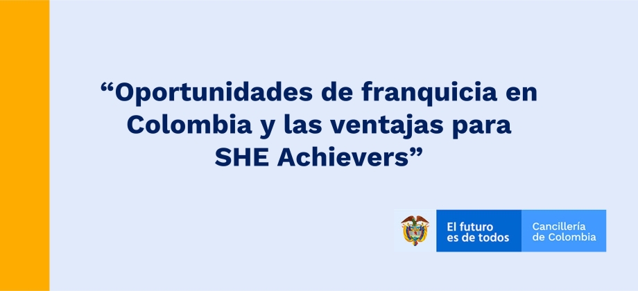 “Oportunidades de franquicia en Colombia y las ventajas para SHE Achievers”