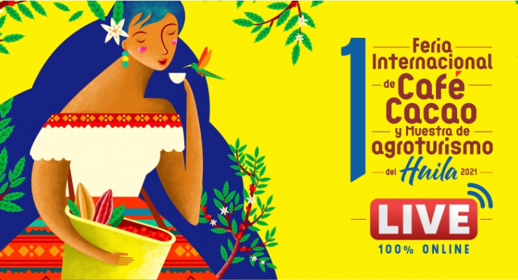 The Embassy of Colombia is pleased to announce the "FIRST INTERNATIONAL FAIR OF COFFEE, COCOA AND AGROTOURISM SHOW – HUILA 2021"