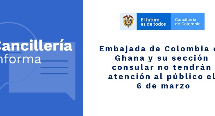 Embajada de Colombia en Ghana y su sección consular no tendrán atención al público el 6 de marzo de 2020